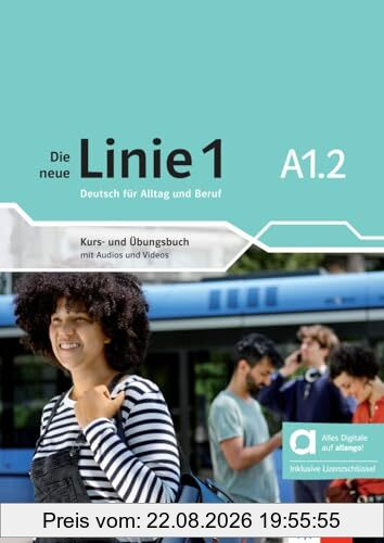 Die neue Linie 1 A1.2 - Hybride Ausgabe allango: Deutsch für Alltag und Beruf. Kurs- und Übungsbuch mit Audios und Videos inklusive Lizenzschlüssel ... neue Linie 1: Deutsch für Alltag und Beruf)