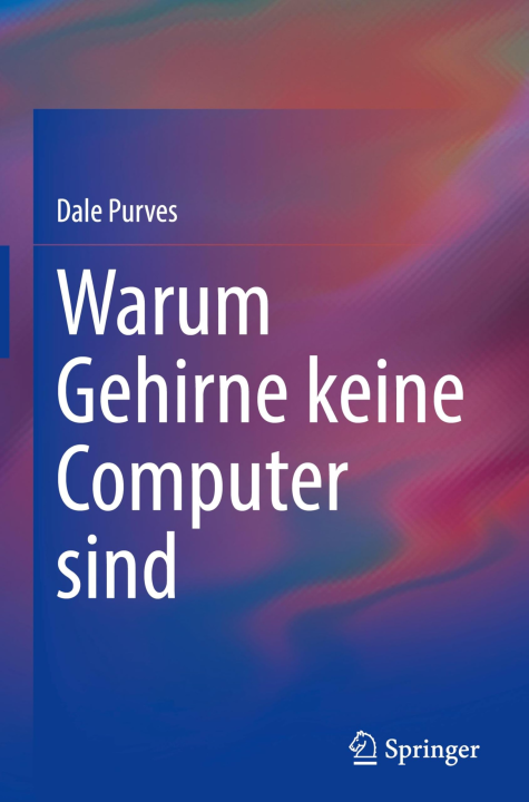 Warum Gehirne keine Computer sind
