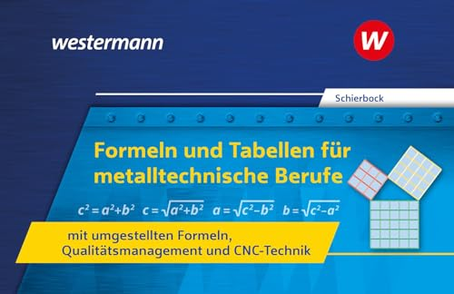 Formeln und Tabellen für metalltechnische Berufe mit umgestellten Formeln, Qualitätsmanagement und CNC-Technik