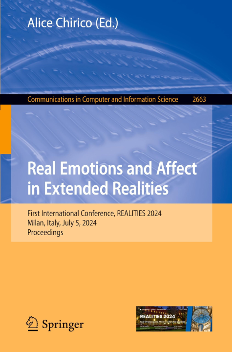Real Emotions and Affect in Extended Realities: First International Conference, REALITIES 2024, Milan, Italy, July 5, 2024, Proceedings (Communications in Computer and Information Science, 2663)