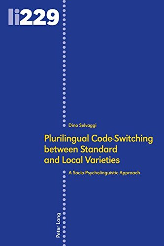 Plurilingual Code-Switching between Standard and Local Varieties: A Socio-Psycholinguistic Approach (Linguistic Insights / Studies in Language and Communication, Band 229)