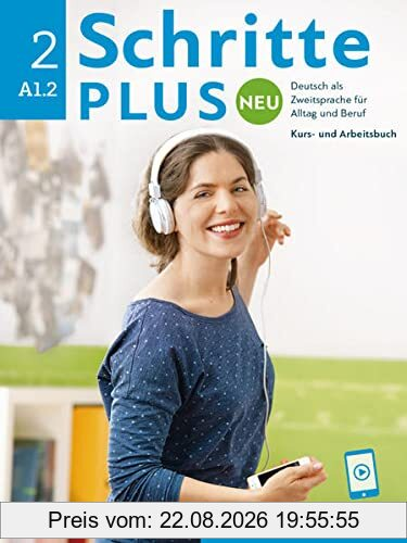 Schritte plus Neu 2: Deutsch als Zweitsprache für Alltag und Beruf / Kursbuch und Arbeitsbuch mit Audios online