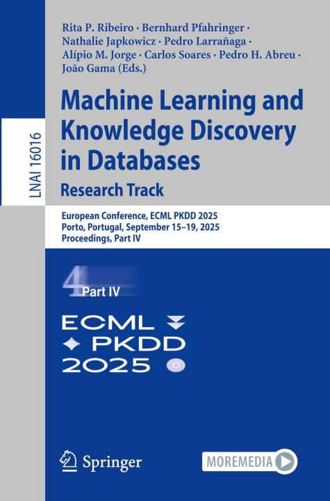 Machine Learning and Knowledge Discovery in Databases. Research Track: European Conference, ECML PKDD 2025, Porto, Portugal, September 15–19, 2025, ... IV (Lecture Notes in Computer Science, 16016)