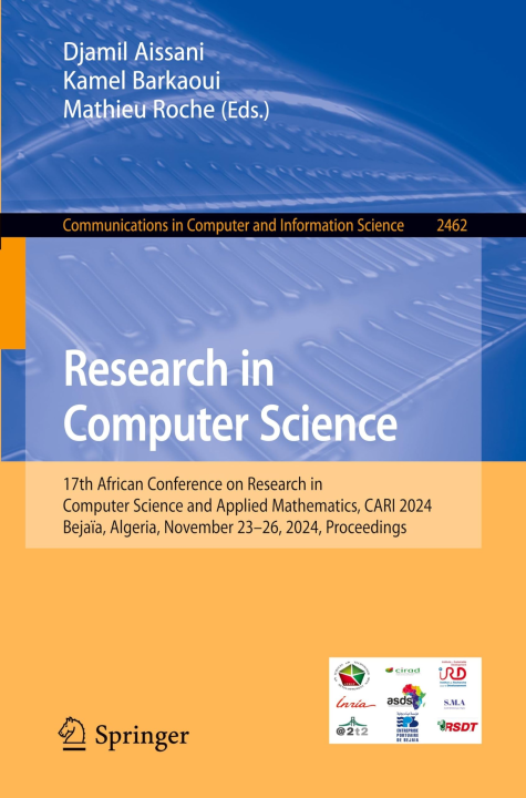 Research in Computer Science: 17th African Conference on Research in Computer Science and Applied Mathematics, CARI 2024, Bejaïa, Algeria, November ... and Information Science, 2462, Band 2462)