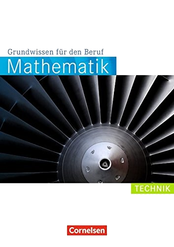 Mathematik Grundwissen für den Beruf. Arbeitsbuch Technik