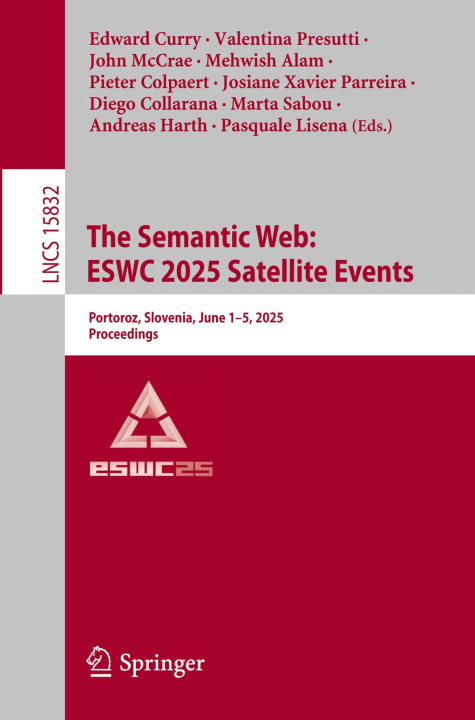 The Semantic Web: ESWC 2025 Satellite Events: Portoroz, Slovenia, June 1–5, 2025, Proceedings (Lecture Notes in Computer Science, 15832, Band 15832)