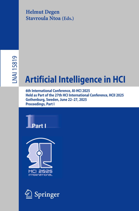 Artificial Intelligence in HCI: 6th International Conference, AI-HCI 2025, Held as Part of the 27th HCI International Conference, HCII 2025, ... Notes in Computer Science, 15819, Band 15819)