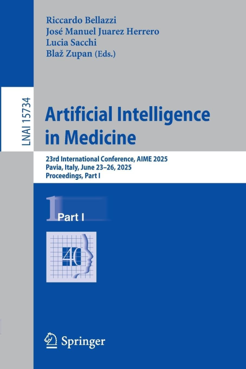 Artificial Intelligence in Medicine: 23rd International Conference, AIME 2025, Pavia, Italy, June 23–26, 2025, Proceedings, Part I (Lecture Notes in Computer Science, 15734, Band 15734)