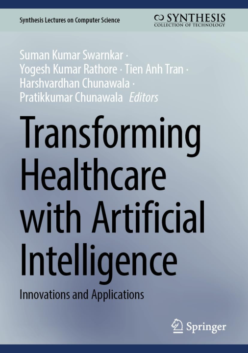 Transforming Healthcare with Artificial Intelligence: Innovations and Applications (Synthesis Lectures on Computer Science)