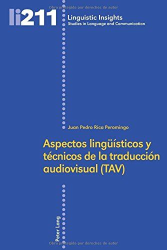 Aspectos lingüísticos y técnicos de la traducción audiovisual (TAV) (Linguistic Insights)