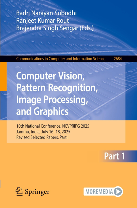 Computer Vision, Pattern Recognition, Image Processing, and Graphics: 10th National Conference, NCVPRIPG 2025, Jammu, India, July 16–18, 2025, Revised ... in Computer and Information Science, 2684)