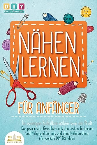 NÄHEN LERNEN FÜR ANFÄNGER - In wenigen Schritten nähen wie ein Profi: / DIY Do it yourself