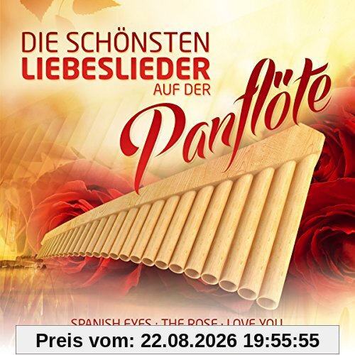 Die schönsten Liebeslieder auf der Panflöte; Panpipe; Panflute; Instrumental; Spanish eyes; One Moment in time; Summer wine; I will always love you; The Rose; Take my breath away; Soleado; My heart will go on; In the moonshine; Romantik Bossa;