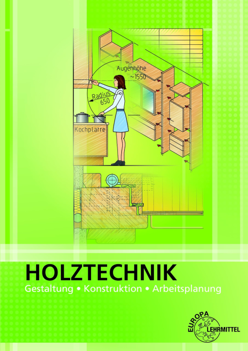 Holztechnik Gestaltung, Konstruktion und Arbeitsplanung