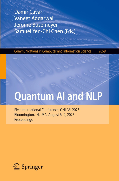 Quantum AI and NLP: First International Conference, QNLPAI 2025, Bloomington, IN, USA, August 6–9, 2025, Proceedings (Communications in Computer and Information Science, 2659)