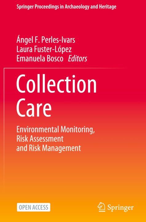 Collection Care: Environmental Monitoring, Risk Assessment and Risk Management (Springer Proceedings in Archaeology and Heritage)