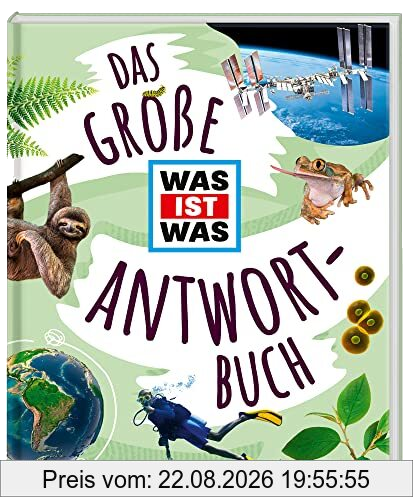 Das große WAS IST WAS Antwortbuch / Ein Sachbuch mit vielen Antworten auf faszinierende Fragen unter anderem über Weltraum, Erde, Technik und Körper / Für Kinder ab 8 Jahren (WAS IST WAS Edition)
