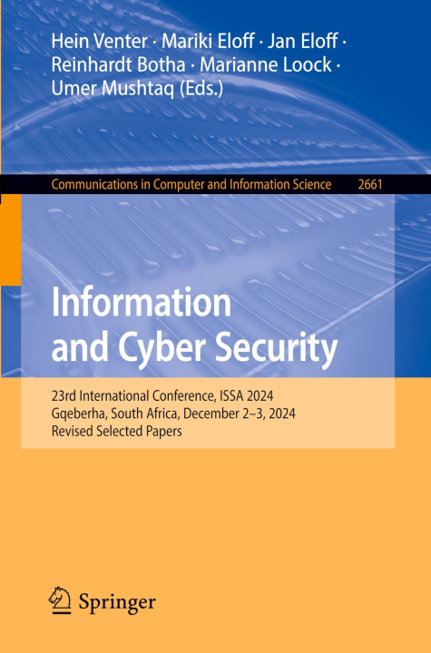 Information and Cyber Security: 23rd International Conference, ISSA 2024, Gqeberha, South Africa, December 2-3, 2024, Revised Selected Papers (Communications in Computer and Information Science, 2661)