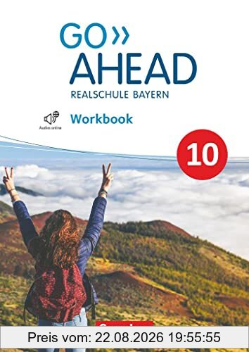 Go Ahead - Realschule Bayern 2017 - 10. Jahrgangsstufe: Workbook mit Audios online