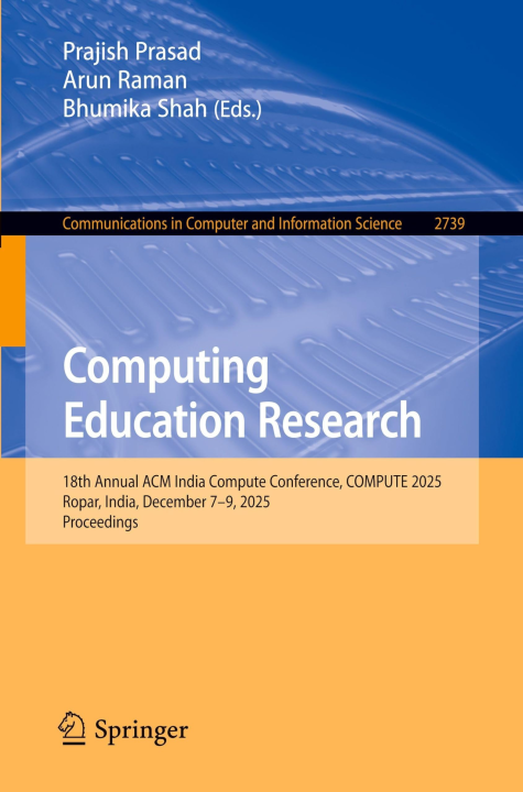 Computing Education Research: 18th Annual ACM India Compute Conference, COMPUTE 2025, Ropar, India, December 7–9, 2025, Proceedings (Communications in Computer and Information Science, 2739)